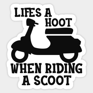 Scooter - Life is a hoot when riding a scoot Sticker